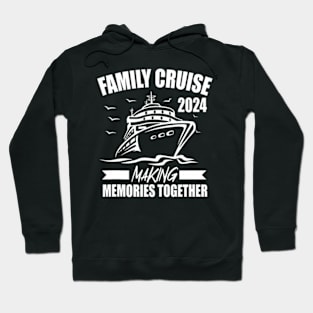 Family Cruise 2024 Family Vacation Making Memories Together Hoodie